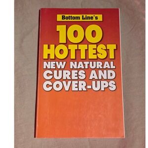 Bottom Line 100 Hottest New Natural Cures and Cover Ups Health Book